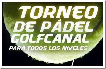 Torneo Pádel GolfCanal Madrid16 Noviembre 201 para todos los niveles.