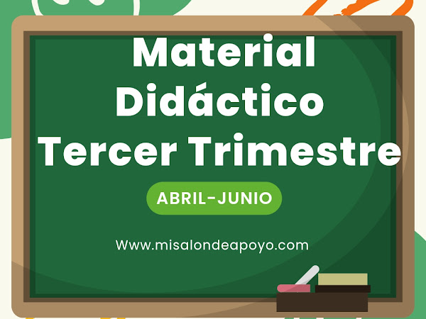 Material Didáctico Tercer Trimestre 6to Grado 