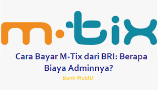 Cara Bayar M-Tix dari BRI: Berapa Biaya Adminnya?