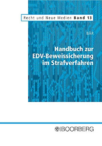 Handbuch zur EDV-Beweissicherung im Strafverfahren (Recht und Neue Medien)