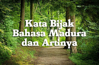  Kata Bijak Bahasa Madura dan Artinya Sicantik Ngeblog