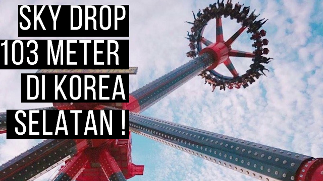 Travel Ke Korea - Sky Drop 103 Meter Di Korea Selatan