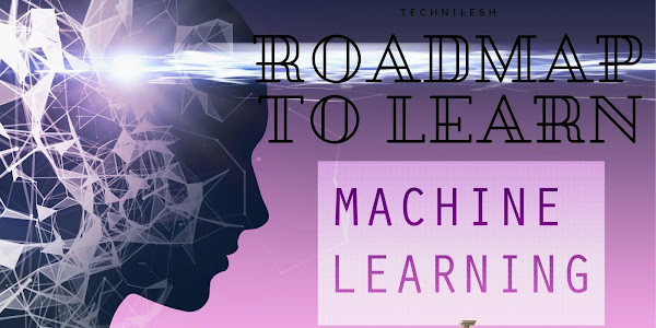 What is Road Map For Machine Learning (ML),what is used of ML in Medical and IT sector ,What is Future of ML  - TechNilesh