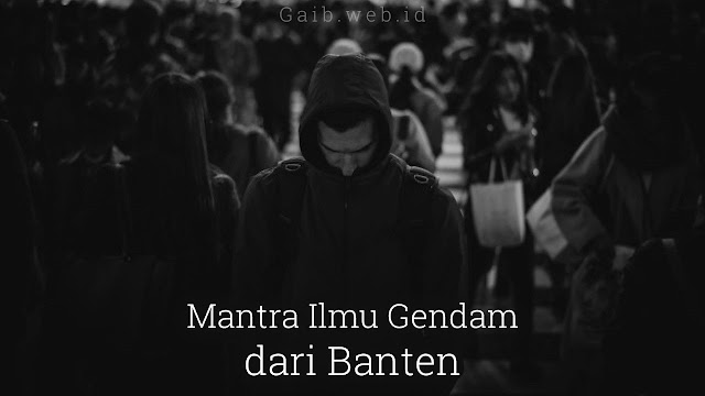 Mantra Ilmu Gendam dari Banten