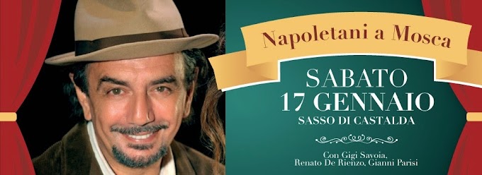 Sasso di Castalda: sabato 17 gennaio in scena lo spettacolo "Napoletani a Mosca"