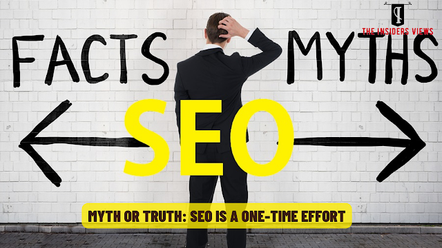 Myth or Truth: SEO is a One-Time Effort