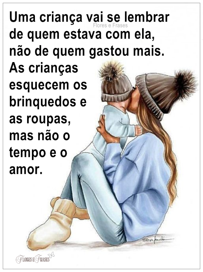Uma criança vai se lembrar de quem estava com ela...