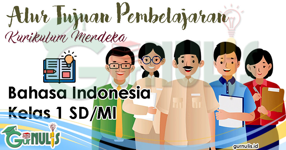 Unduh ATP (Alur Tujuan Pembelajaran) Bahasa Indonesia Kelas 1 SD MI Fase A Kurikulum Merdeka - www.gurnulis.id
