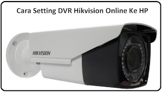 Cara Setting DVR Hikvision Online Ke HP