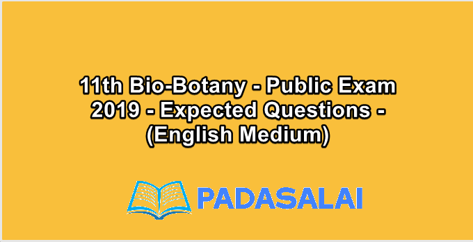 11th Bio-Botany - Public Exam 2019 - Expected Questions - (English Medium)
