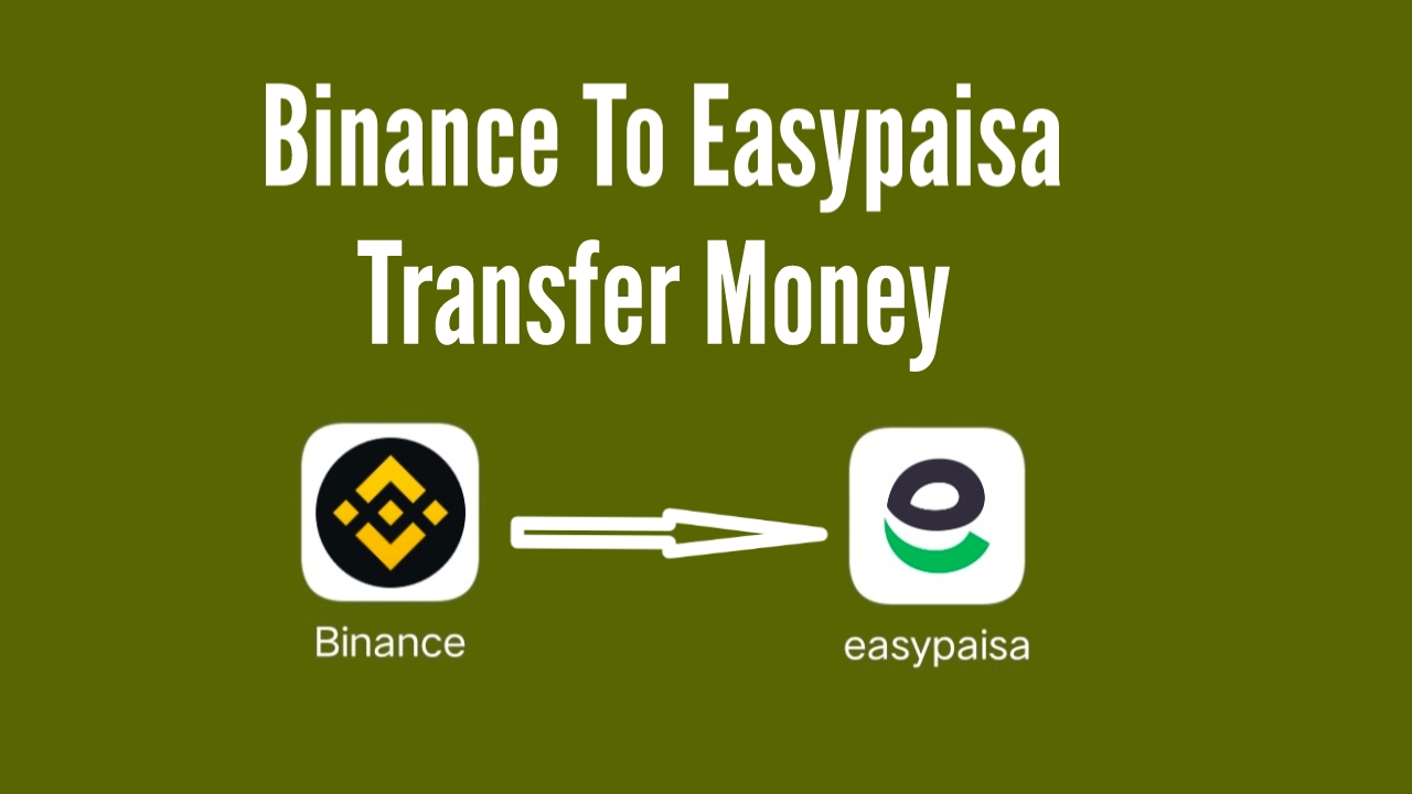 Transfer Money From Binance to EasyPaisa - Binance to EasyPaisa