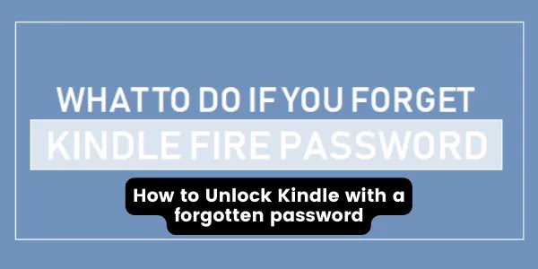 How to Unlock Kindle through Google Security Questions