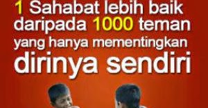 satu sahabat lebih baik dari seribu teman yang hanya 