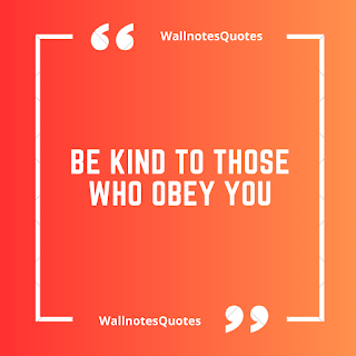 Good Morning Quotes, Wishes, Saying - wallnotesquotes - Be kind to those who obey you