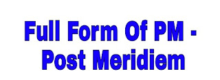 Full Form Of PM - Post Meridiem