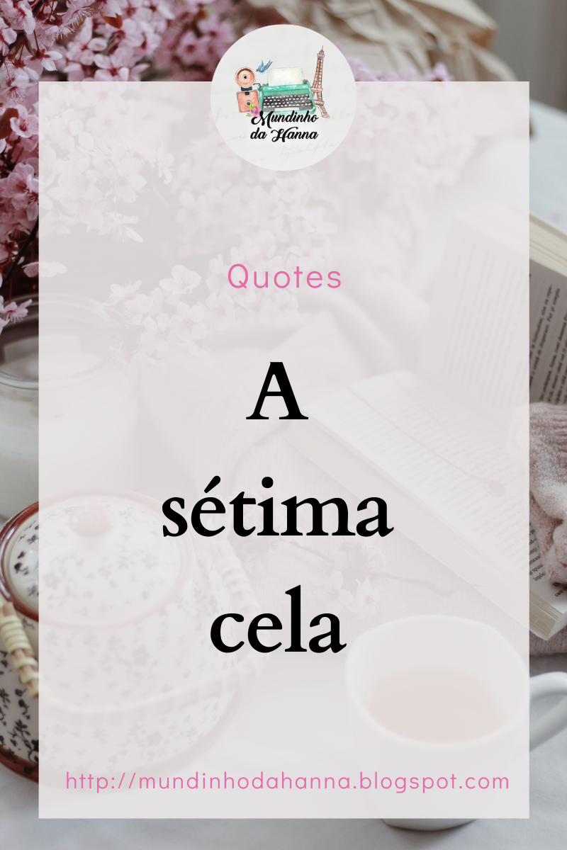 Quotes | A sétima cela