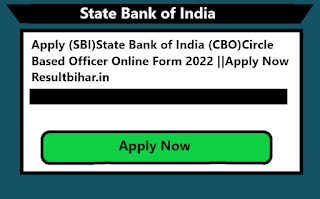 Apply (SBI)State Bank of India (CBO)Circle Based Officer Online Form 2022 ||Apply Now Resultbihar.in