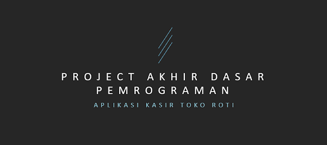 Project Akhir Tugas Dasar Pemrograman || 2019