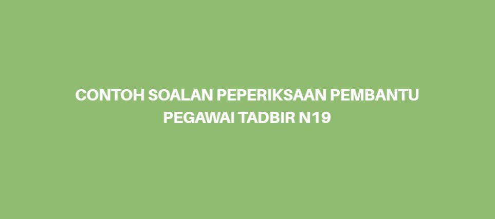 Contoh Soalan Peperiksaan Pembantu Pegawai Tadbir N19 - SPA