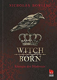 Neuerscheinungen im Mai 2018 #3 - Witchborn: Königin der Düsternis von Nicholas Bowling