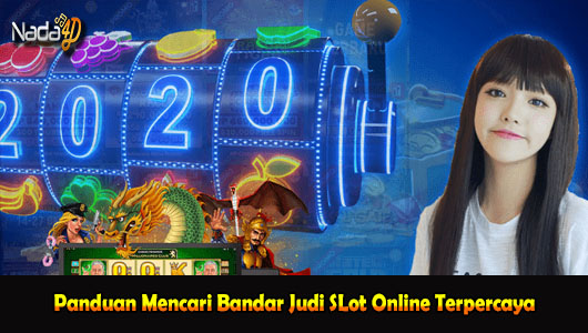 Panduan Mencari Bandar Judi SLot Online Terpercaya