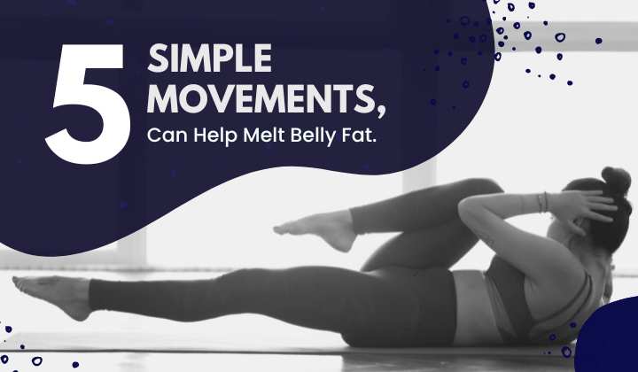 5 Simple movements ,Can Help Melt Belly Fat 2023