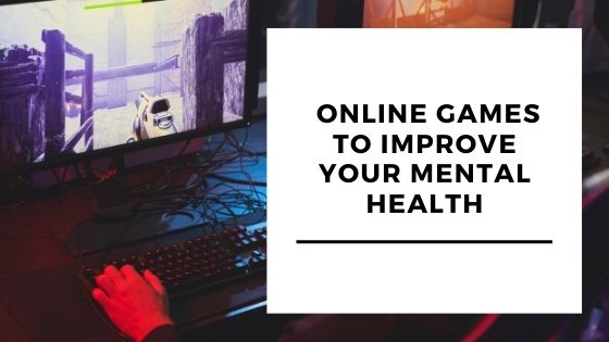 Is Gaming Good For Your Mental Health: 3 Games To Improve Your Mental Health