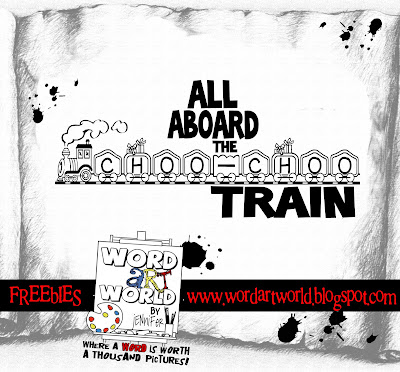 http://wordartworld.blogspot.com/2009/10/all-aboard-choo-choo-train-2.html