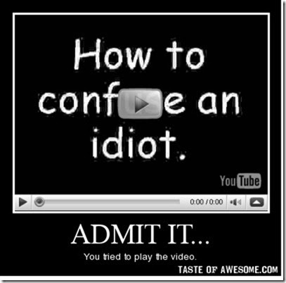 How to confuse an idiot!