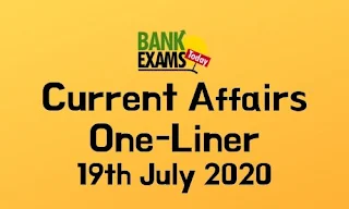 Current Affairs One-Liner: 19th July 2020