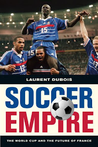 Soccer Empire: The World Cup and the Future of France (English Edition)