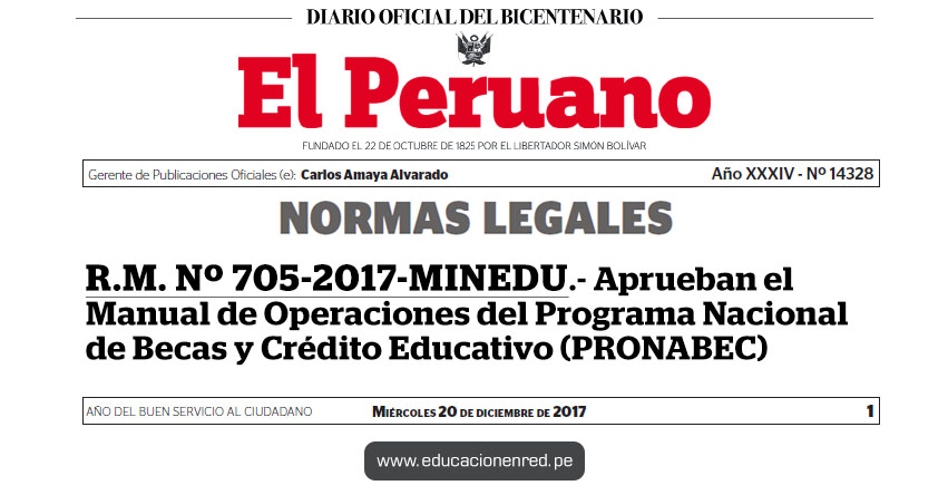 R. M. N° 705-2017-MINEDU - Aprueban el Manual de Operaciones del Programa Nacional de Becas y Crédito Educativo (PRONABEC) www.pronabec.gob.pe