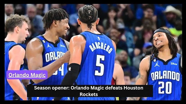 Season opener: Orlando Magic defeats Houston Rockets
