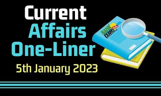 Current Affairs One-Liner: 5th January 2023