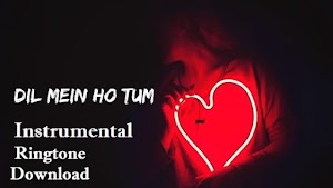 Dil Mein Ho Tum Instrumental Ringtone Download - Free Tones