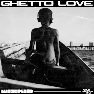 Wizkid Ghetto Love