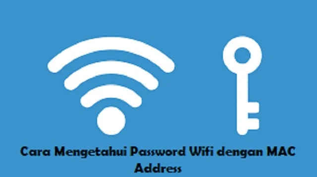 Cara Mengetahui Password Wifi dengan MAC Address