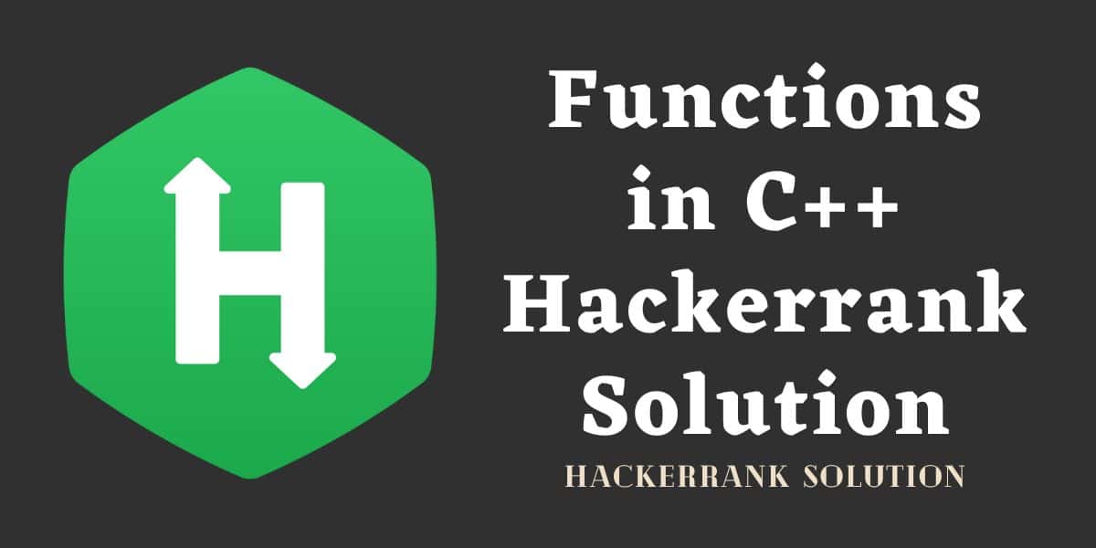 Functions Hackerrank Solution in C++