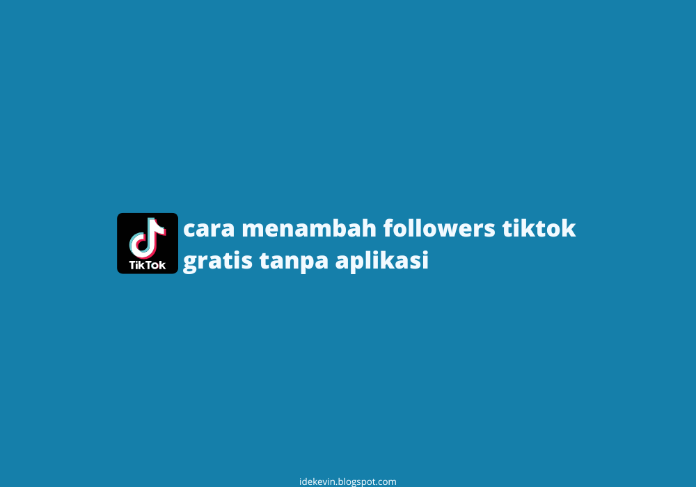 cara menambah followers tiktok gratis tanpa aplikasi