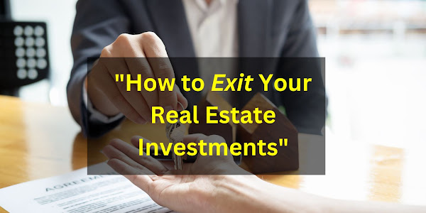 How to Exit Your Real Estate Investments