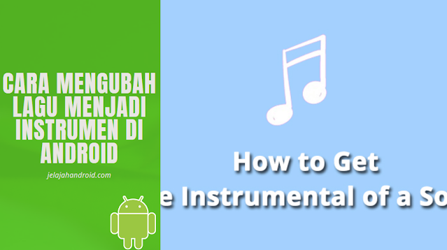 Cara Mengubah Lagu Menjadi Instrumen di Android