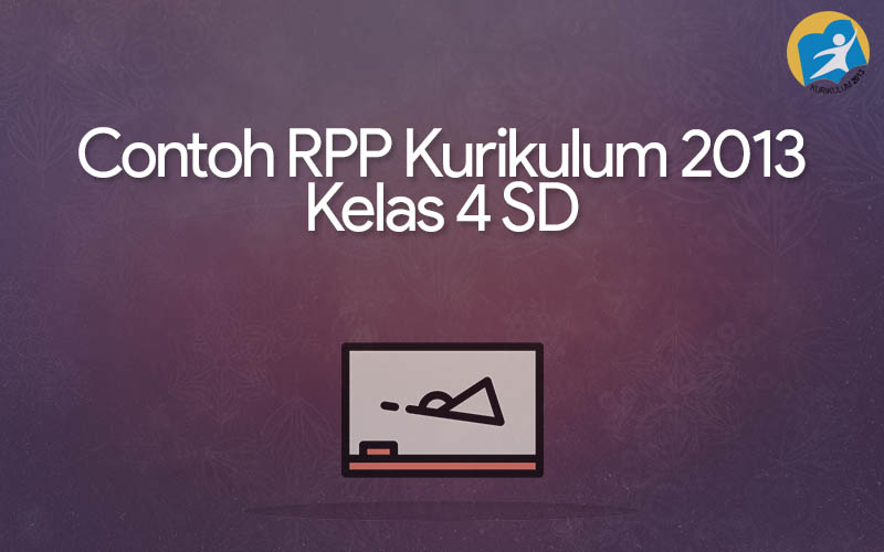 Contoh RPP Kurikulum 2013 Kelas 4 SD