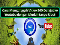 Cara Mengunggah Video 360 Derajat ke Youtube dengan Mudah tanpa Ribet