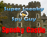 Super Sneaky Spy Guy - Spooky Castle