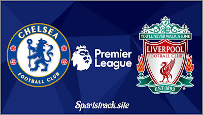 Premier League : Chelsea Vs Liverpool Match Preview, Line Ups, Match Info