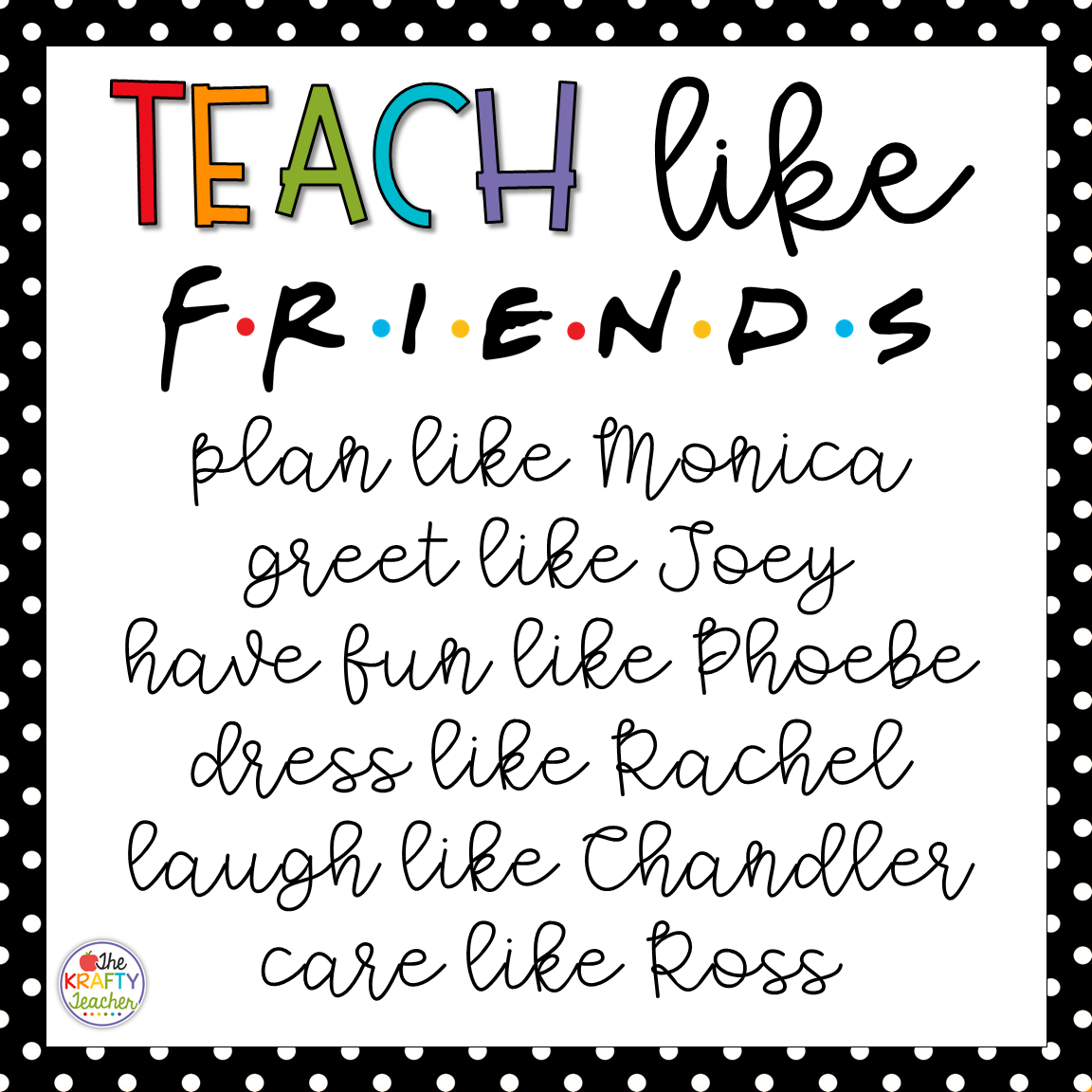 teach+like+FRIENDS.png 1,152×1,152 pixels | Teacher quotes
