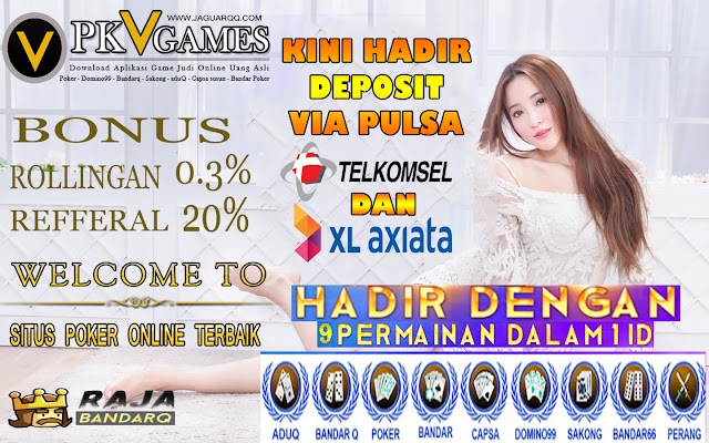 PKV Games DEPOSIT VIA PULSA ONLINE 24 JAM NONSTOP