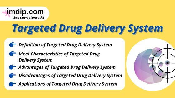 Targeted Drug Delivery System- Characteristics, Advantages, Disadvantages, Types, Applications
