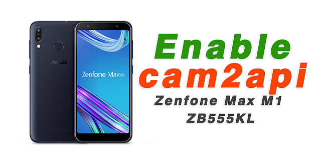 Bagaimana Cara aktifkan Cam2Api Zenfone Max M1 - ZB555KL