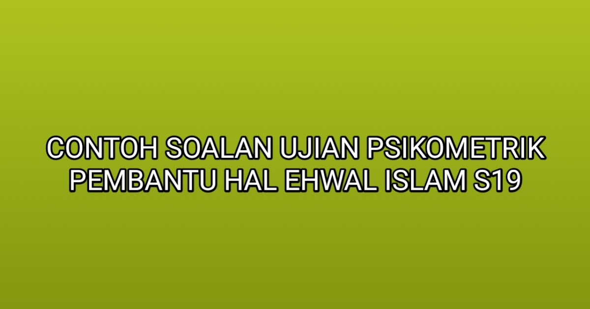 Contoh Soalan Psikometrik Pembantu Setiausaha Pejabat N19 